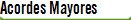 Acordes Mayores