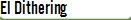 El Dithering