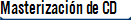 Masterizaci�n de CD
