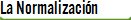 La Normalizaci�n