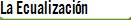 La Ecualizaci�n